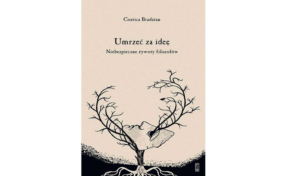 Costica Bradatan: Umrzeć za ideę, czyli sztuka życia i filozofii