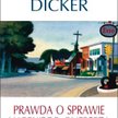 Jöel Dicker, „Prawda o sprawie Harry'ego Queberta", Wydawnictwo Albatros, Warszawa 2013