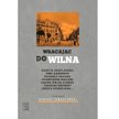„Wracając do Wilna”. Wszystko co ważne o Wilnie