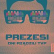 Beata Modrzejewska, „Prezesi. Oni rządzili TVP”, The Facto 2015