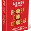 Dan Ariely, Jeff Kreisler Grosz do grosza Jak wydawać mądrze i unikać pułapek finansowych Smak słowa