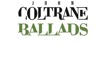 John Coltrane „Ballads 1956 – 1962", Le Chant du Monde/CMD, 4CD, 2015