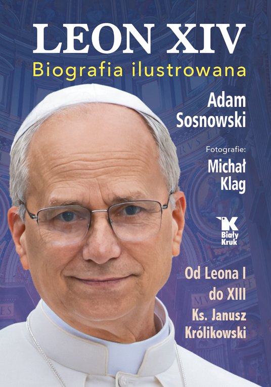LEON XIV. „Biografia ilustrowana” Biały Kruk, Kraków 2025